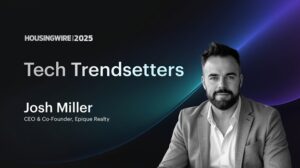 Epique Realty’s Joshua Miller CEO Honored as a HousingWire Tech Trendsetter for Second Consecutive Year